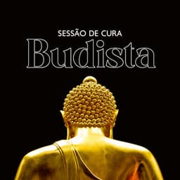 Sessão de Cura Budista: Meditação e Cura Espiritual, Músicas para Relaxar a Mente - Meditação Mantras Guru