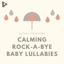Calming Rock-A-Bye Baby Lullabies - Naptime Atmospheres