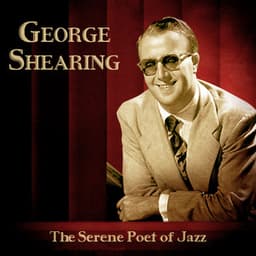 The Serene Poet of Jazz - George Shearing