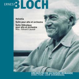 Ernest Bloch: Helvetia et Suite hébraïque - Ernest Bloch