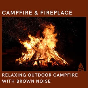 Relaxing Outdoor Campfire with Brown Noise, Loopable - Campfire & Fireplace