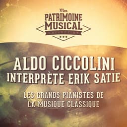 Les grands pianistes de la musique classique : aldo ciccolini interprète erik satie - Aldo Ciccolini