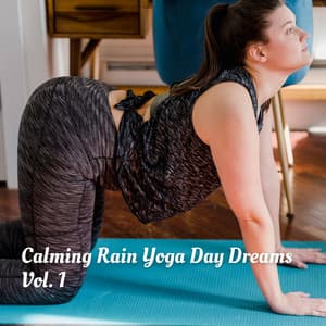 Calming Rain Yoga Day Dreams Vol. 1 - Olivia Rain