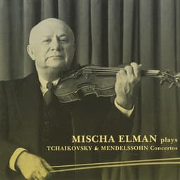 Mischa Elman plays Tchaikovsky & Mendelssohn Concertos - Mischa Elman