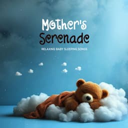 Mother's Serenade - Relaxing Baby Sleeping Songs