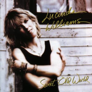 Sweet Old World - Lucinda Williams