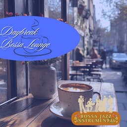 Daybreak Bossa Lounge - Bossa Jazz Instrumental