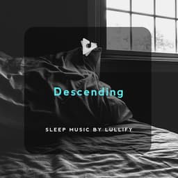Descending - Sleep Music by Lullify
