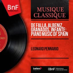 De Falla, Albéniz, Granados, Infante: Piano Music of Spain - Leonard Pennario
