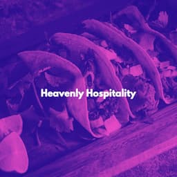 Heavenly Hospitality - Calm Dinner Music