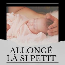 Allongé Là Si Petit - Comptines