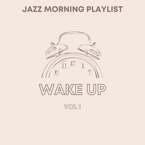 Wake Up Vol 1 - Jazz Morning Playlist