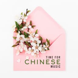 Time for Chinese Music. Oriental Sounds will Take You to a Distant Continent - Feng Shui Music Sanctuary
