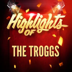 Highlights of the Troggs - The Troggs