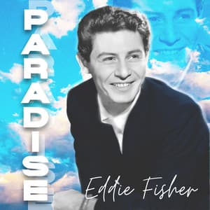 Paradise - Eddie Fisher