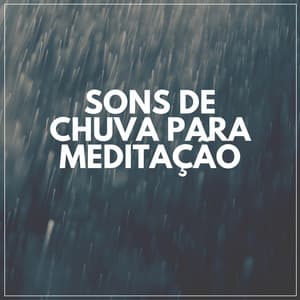 Sons De Chuva Para Meditação - Sons da natureza HD