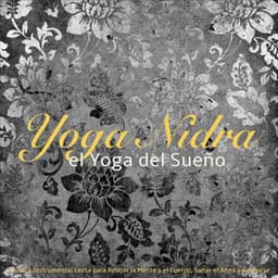 Yoga Nidra, el Yoga del Sueño – Música Instrumental Lenta para Relajar la Mente y el Cuerpo, Sanar el Alma y Relajarse - Yoga Club