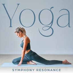 Yoga Symphony Resonance: Serene Journey to Inner Peace - Healing Yoga Meditation Music Consort
