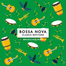 Bossa Nova Classic Rhythms: Brazilian Jazz - Bossa Nova Big Band