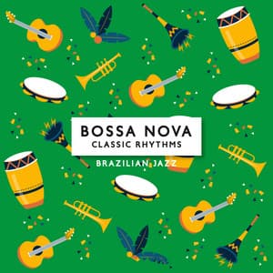 Bossa Nova Classic Rhythms: Brazilian Jazz - Bossa Nova Big Band