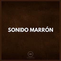 Sonido Marrón - Ruido Marrón Para Concentración