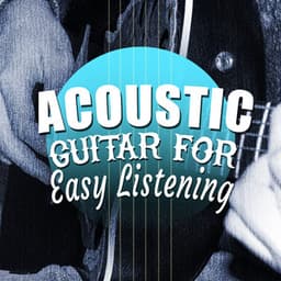 Acoustic Guitar for Easy Listening - Guitar Instrumentals