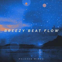 Breezy Beat Flow - Relaxed Minds