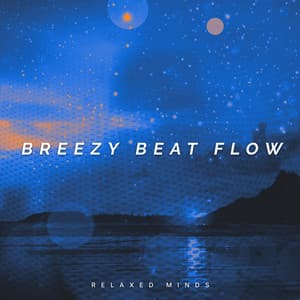 Breezy Beat Flow - Relaxed Minds
