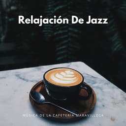 Relajación De Jazz: Música De La Cafetería Maravillosa - Vibraciones de jazz de Nueva York