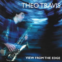 View from the Edge - Theo Travis