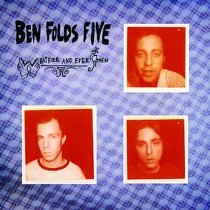 Whatever and Ever Amen - Ben Folds Five