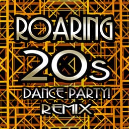 Roaring 20s Dance Party! Remix - DJ Remixed