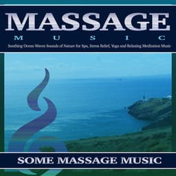 Massage Music: Soothing Ocean Waves Sounds of Nature for Spa, Stress Relief, Yoga and Relaxing Meditation Music - Relaxing Music for Stress Relief