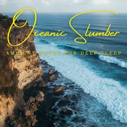 Oceanic Slumber: Ambient Waves for Deep Sleep - Waves Hard