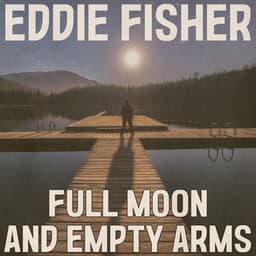 Full Moon and Empty Arms - Eddie Fisher
