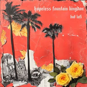 hopeless fountain kingdom, but lofi - émilienne