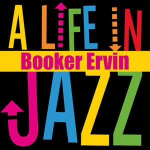 Booker Ervin - A Life in Jazz - Booker Ervin