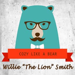 Cozy Like A Bear - Willie "The Lion" Smith