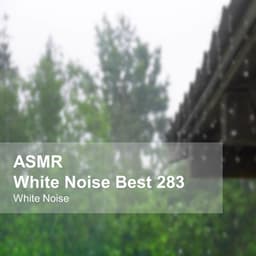 White Noise ASMR Best 283 - White Noise