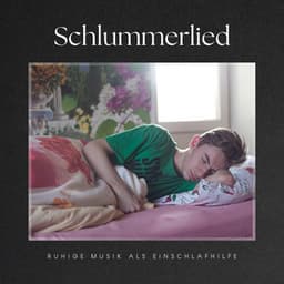 Schlummerlied: Beruhigende Schlafmusik - Ruhige Musik als Einschlafhilfe