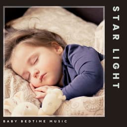 Star Light: Classical Lullabies - Baby Bedtime Music