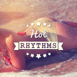 Hot Rhythms – Bistro, Green, Pub, Sandy Beach, Fantastic Place, Calmin, Resting, Relaxing - Beach Party Ibiza Music Specialists