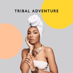 Tribal Adventure - Ethnic Spiritual Path for Meditation - Great Meditation Guru