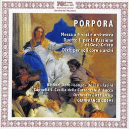 Porpora: Mass a 4 in D Major, Duetti latini No. 2 per la Passione di Gesu Cristo & Dixit Dominus - Nicola Porpora