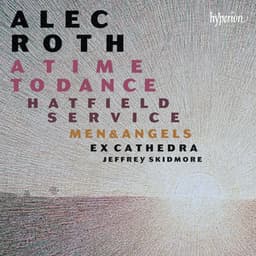 Alec Roth: A Time to Dance & Other Choral Works - Alec Roth