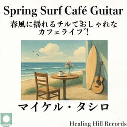 Chic and Chill Café Live at Spring Surf Guitar Café, Swaying in the Spring Breeze! - Michael Tashiro