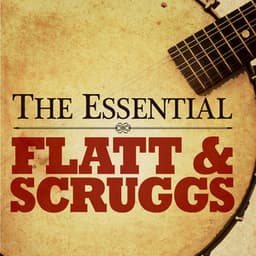 The Essential Flatt & Scruggs - Flatt & Scruggs