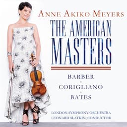 The American Masters - Barber & Bates: Violin Concertos - Corigliano: Lullaby for Natalie - Anne Akiko Meyers