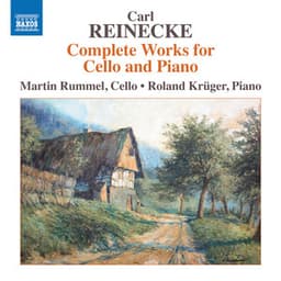 Reinecke: Complete Works for Cello & Piano - Carl Reinecke