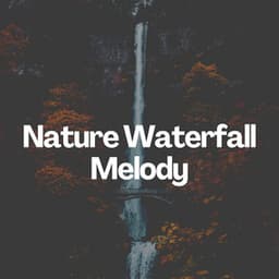 Nature Waterfall Melody - Nature Sleep